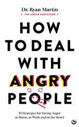 How to Deal with Angry People - Dr Ryan Martin - 9781786786647
