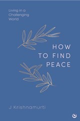 HOW TO FIND PEACE - Jiddu Krishnamurti - 9781786789303