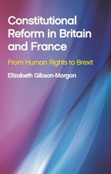 Constitutional Reform in Britain and France - Elizabeth Gibson-Morgan - 9781786831224