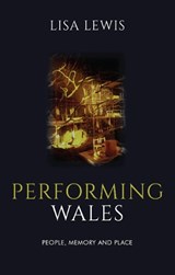 Performing Wales - Lisa Lewis - 9781786832429