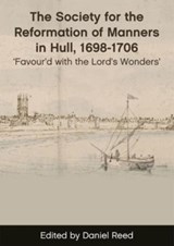 The Society for the Reformation of Manners in Hull, 1698-1706 - Daniel Reed - 9781786839558