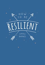How to Be Resilient - Anna Barnes - 9781786855145