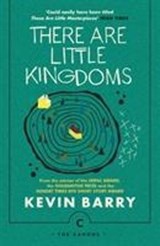 There Are Little Kingdoms - Kevin Barry - 9781786890177