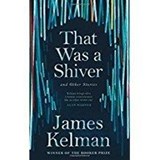 That Was a Shiver, and Other Stories - Mr James Kelman - 9781786890924