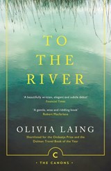 To the River | Olivia Laing | 