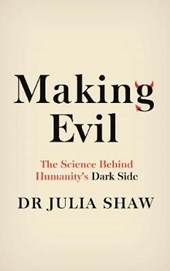 Making evil: the science behind humanity's dark side
