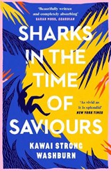 Sharks in the Time of Saviours - Kawai Strong Washburn - 9781786896513