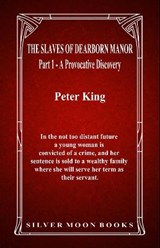 The Slaves of Dearborn Manor - Part 1 - KING,  Peter - 9781786955388
