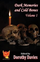 Dark Memories and Cold Bones - Volume 1 - Dorothy Davies - 9781786958204