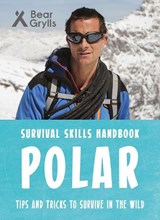 Bear Grylls Survival Skills: Polar - Bear Grylls - 9781786960399
