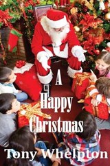 A Happy Christmas - Tony Whelpton - 9781786972989