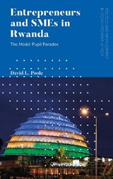 Entrepreneurs and SMEs in Rwanda - DAVID L. (SOAS,  University of London, UK) Poole - 9781786996251