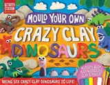 Mould Your Own Crazy Clay Dinosaurs -  - 9781787007321