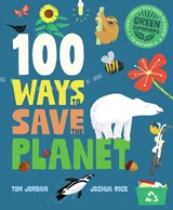 100 Ways to Save the Planet - Tom Jordan - 9781787081567