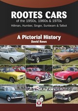 Rootes Cars of the 1950s, 1960s & 1970s – Hillman, Humber, Singer, Sunbeam & Talbot - David Rowe - 9781787114432