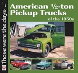 American 1/2-ton Pickup Trucks of the 1950s - Norm Mort - 9781787115927
