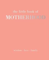 The Little Book of Motherhood - DAVIES,  Alison - 9781787133778