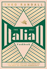 The Italian Deli Cookbook - Theo Randall - 9781787135963
