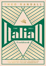 The Italian Deli Cookbook - Theo Randall - 9781787135970