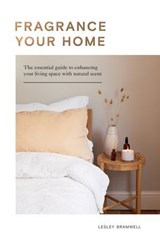 Fragrance Your Home - Lesley Bramwell - 9781787136236