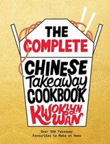 The Complete Chinese Takeaway Cookbook - Kwoklyn Wan - 9781787137370