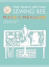 The Great British Sewing Bee: Made to Measure - The Great British Sewing Bee ; Caroline Akselson - 9781787139534