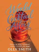 World Cocktail Atlas - Olly Smith - 9781787139572