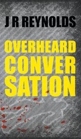Overheard Conversation - REYNOLDS,  J. R. - 9781787194212