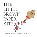 The Little Brown Paper Kite - HOOPER,  Sheila Sutherland - 9781787196094