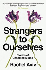 Strangers to Ourselves | Rachel Aviv | 