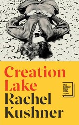 Creation Lake - Rachel Kushner - 9781787334380