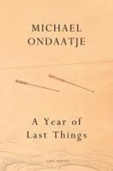 A Year of Last Things - Michael Ondaatje - 9781787335042