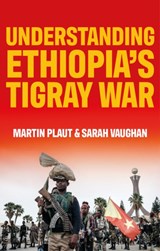 Understanding Ethiopia's Tigray War - Martin Plaut ; Sarah Vaughan - 9781787388116