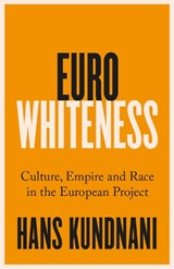 Eurowhiteness - Hans Kundnani - 9781787389328