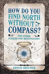 How Do You Find North Without a Compass? - BRECHER,  Erwin - 9781787390737