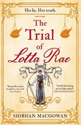 The Trial of Lotta Rae - Siobhan MacGowan - 9781787397811