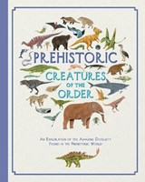 Prehistoric Creatures of the Order - Jules Howard - 9781787413443