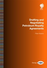 Drafting and Negotiating Petroleum Royalty Agreements - Peter Roberts - 9781787427983