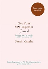 Get Your Sh*t Together Journal - Sarah Knight - 9781787473799
