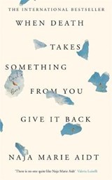 When Death Takes Something From You Give It Back - AIDT,  Naja Marie - 9781787475373