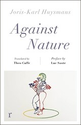 Against Nature (riverrun editions) - Joris-Karl Huysmans - 9781787475502
