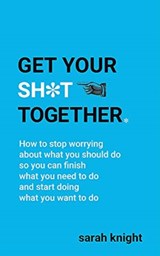 Get Your Sh*t Together - Sarah Knight - 9781787477476