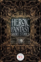 Heroic Fantasy Short Stories - M. Elizabeth Ticknor ; Kate O'Connor ; Zach Chapman ; Susan Murrie Macdonald ; Michael Haynes ; Voss Foster ; Beth Dawkins ; A. Creg Peters ; Therese Arkenberg ; Alexandra Renwick ; Erin Gitchell ; Lauren C. Teffeau ; David Busboom ; Amy Power Jansen ; To - 9781787552456