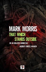 That Which Stands Outside - Mark Morris - 9781787589346