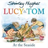 Lucy & Tom at the Seaside - Shirley Hughes - 9781787621534