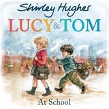 Lucy & Tom at School - Shirley Hughes - 9781787621572
