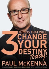 The 3 Things That Will Change Your Destiny Today! - Paul McKenna - 9781787632806