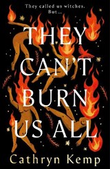 They Can't Burn Us All - Cathryn Kemp - 9781787637160