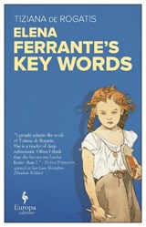Elena Ferrante's Key Words | Tiziana de Rogatis | 