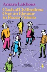 Clash of Civilisations Over an Elevator in Piazza Vittorio - Amara Lakhous - 9781787703841
